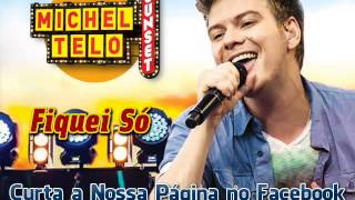 Michel Teló - Fiquei Só (Lançamento TOP Sertanejo 2013 - CD e DVD Sunset - Oficial)