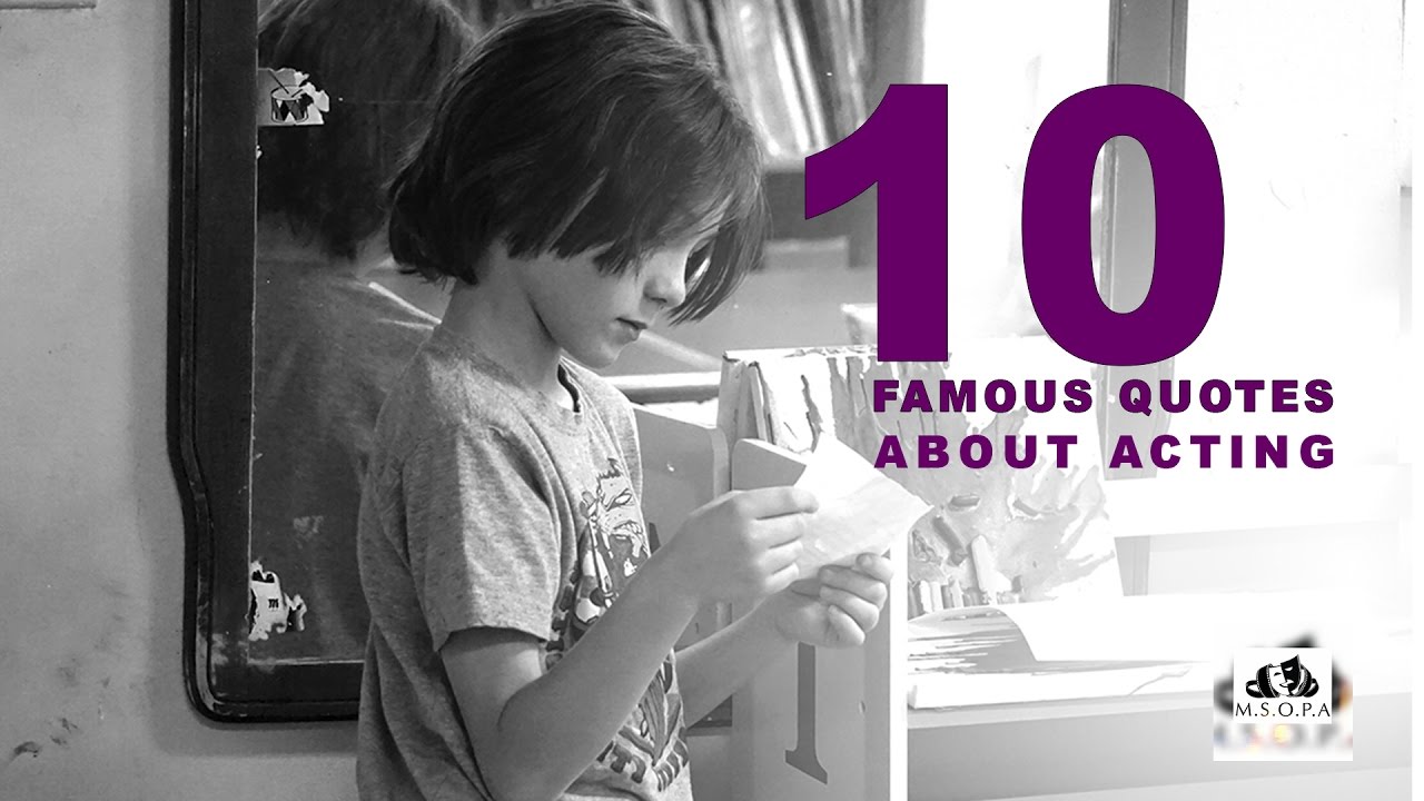 Ten Famous Quotes About Acting (MSOPA's Top Picks)