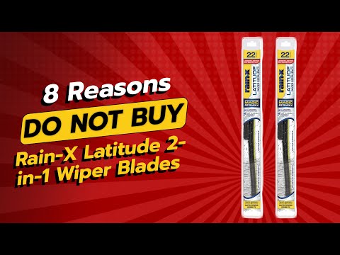 DON'T BUY RAIN-X LATITUDE WIPER BLADES BEFORE WATCHING THIS VIDEO! 😱 (8 REASONS)