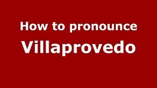 How to pronounce Villaprovedo