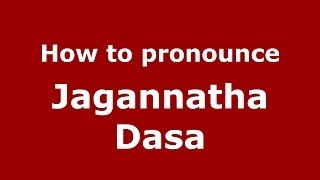 How to pronounce Jagannatha Dasa