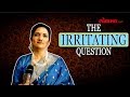 Irritating Question people often ask to Kavita Lad