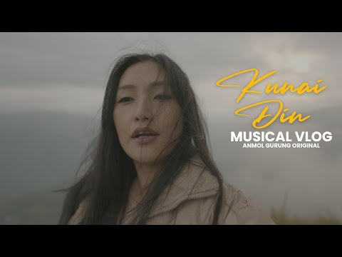 KUNAI DIN - ANMOL GURUNG ORIGINAL - OFFICIAL MUSIC VIDEO - AGMF - HISSEY BHUTIA - PAUL PALZOR