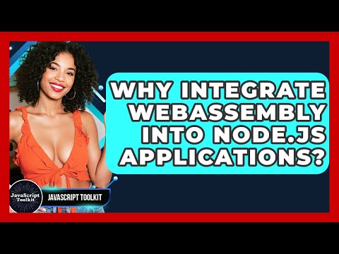 Why Integrate WebAssembly Into Node.js Applications? - JavaScript Toolkit