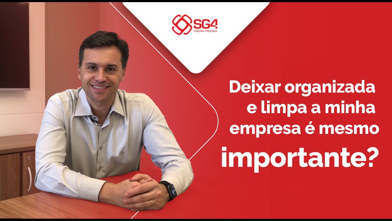 Deixar organizada e limpa a minha empresa é mesmo importante? [SG4]