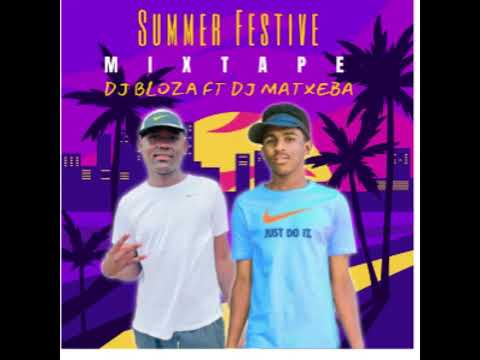 DJ BLOZA FT DJ MATXEBA Summer Festive Mixtape