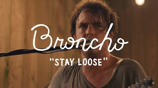 Broncho - Stay Loose (On The Boat)