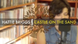 Hattie Briggs - 'Castle On The Sand' | UNDER THE APPLE TREE
