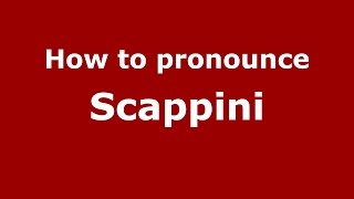 How to pronounce Scappini