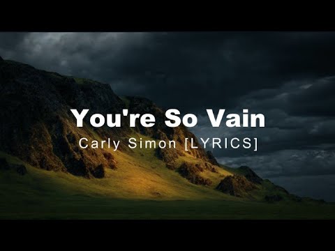 You're So Vain - Carly Simon [Lyrics]