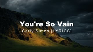 You&#39;re So Vain - Carly Simon [Lyrics]