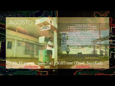 10. El Punto - con Ziel y KillTime (Prod. SureKid) [Agosto]