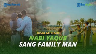 Dibenci Saudara Kembar, Kisah Nabi Yaqub Sosok Family Man yang Jadi Teladan Semua Ayah di Dunia