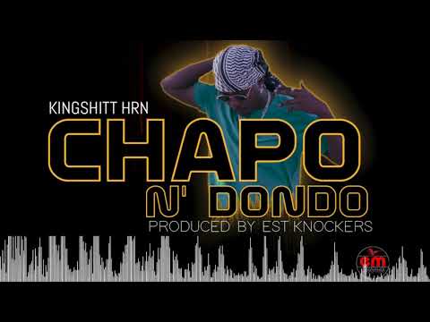 Kingshitt HrN  -CHAPO N' DONDOO(Official Audio)
