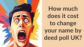 How much does it cost to change your name by deed poll UK?