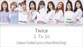 TWICE (트와이스) - 1 To 10 Colour Coded Lyrics (Han/Rom/Eng)