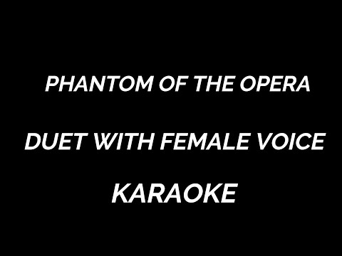 KARAOKE PHANTOM OF THE OPERA DUET WITH FEMALE VOICE