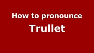 How to pronounce Trullet