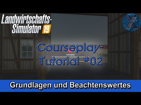 LS19 | Courseplay-Tutorial #02 - Grundlagen und Beachtenswertes