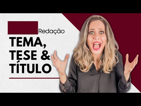 TEMA, TESE E TÍTULO | Redação do ENEM | Prof.Maria Queiroga