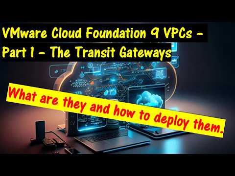 VMware Cloud Foundation 9 VPC's Part 1 - The New Transit Gateways