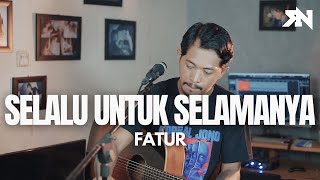 Download lagu SELALU UNTUK SELAMANYA - FATUR ( ROLIN NABABAN COVER ) mp3
