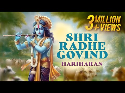 SHRI RADHE GOVIND  -HARIHARAN- Krishnavali -Divine Chants of KRISHNA