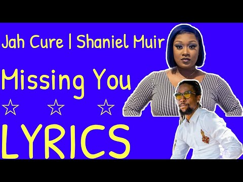Jah Cure | Shaniel Muir - Missing You Lyrics