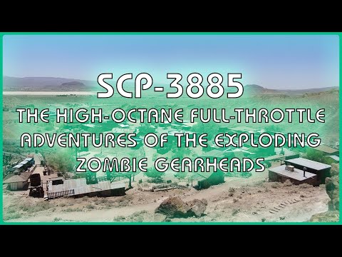 SCP 3885 'The High-Octane Full-Throttle Adventures of the Exploding Zombie Gearheads'