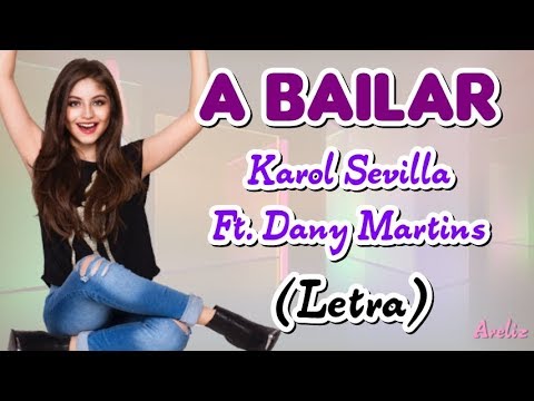 Karol Sevilla Ft. Dany Martins - A Bailar ♥♥Letra