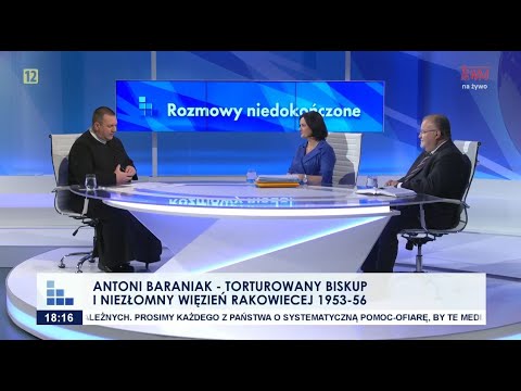 Rozmowy niedokończone: Antoni Baraniak - torturowany biskup i niezłomny więzień Rakowieckiej