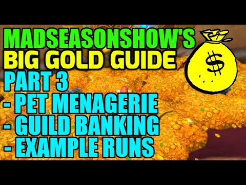 WoW Madseasonshow's BIG Gold Guide! Part 3 - Pet Menagerie, Guild Banking, Example Run