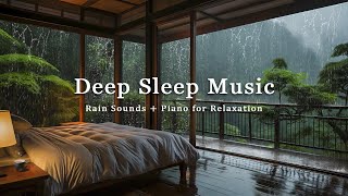 Rain Sounds & Relaxing Piano Music - Relieve Stress, Anxiety & Fall Asleep - Deep Sleep Music