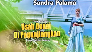 Download lagu USAH DENAI DIPAGUNJIANGKAN SANDRA PALAMA LAGU MINA... mp3