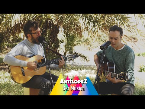 Antílopez - Ser Músico