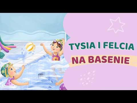 💦 TYSIA I FELCIA NA BASENIE | bajka, która oswoi lęk przed pływaniem 🎧