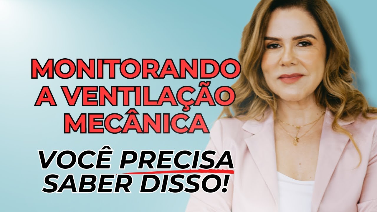 Monitorização da ventilação mecanica: ENTENDENDO AS PRINCIPAIS VARIAVEIS