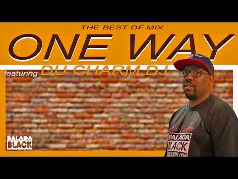THE BEST OF MIX ONE WAY BY DU CHARM DJ - 2016