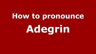 How to pronounce Adegrin