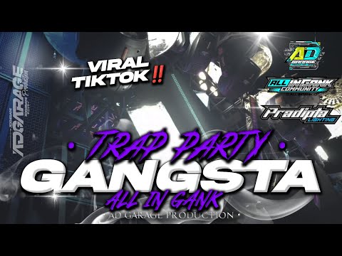 DJ GANGSTA TERBARU ‼️ TRAP PARTY FULL BASS HOREG 🔥 ALL IN GANK X AD GARAGE PRODUCTION 