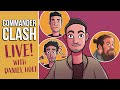 Commander Clash LIVE W Daniel Holt Stream