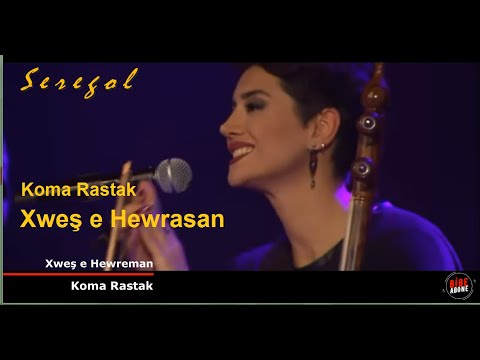 Koma Rastak | Xweş e Hewreman