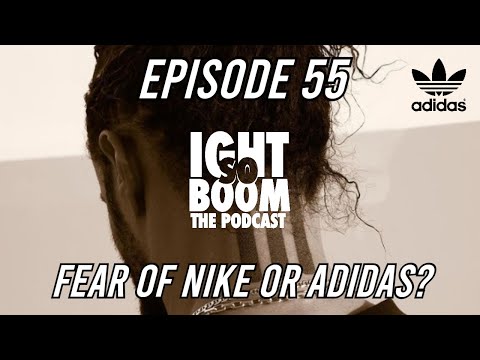 Ight So Boom... The Podcast - Episode 55: Fear of Nike or adidas?