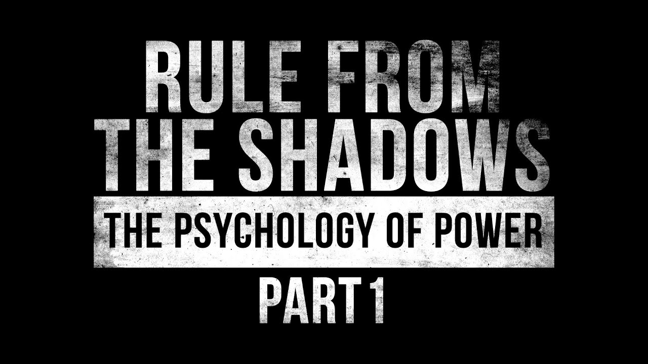 Rule from the Shadows: The Psychology of Power