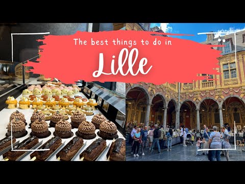 EXPLORING LILLE IN 72 HOURS 🇫🇷 | Best Places to Visit!