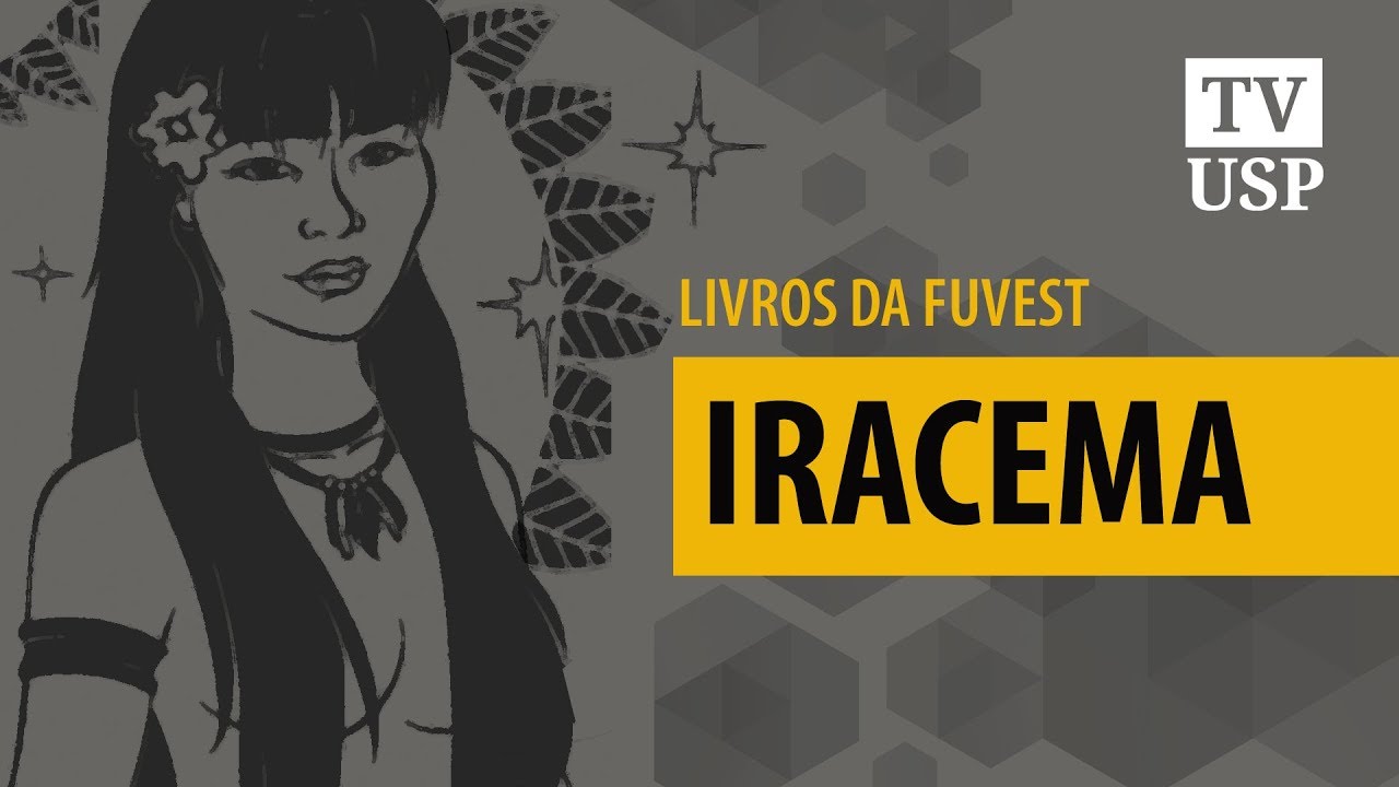 [Fuvest] “Iracema” apresenta a origem mítica do povo brasileiro