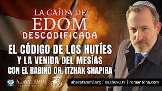 La caída de Edom descodificada, el código de los hutíes y la venida del Mesías
