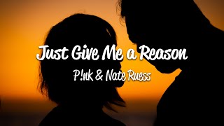P!nk - Just Give Me A Reason (Lyrics) ft. Nate Ruess