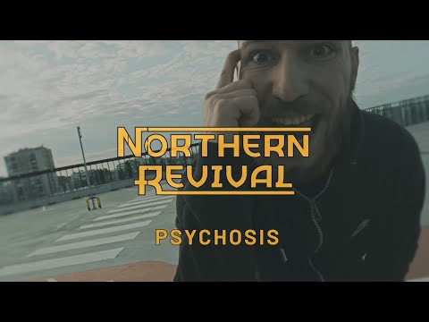 NORTHERN REVIVAL - Psychosis (Official Music Video)
