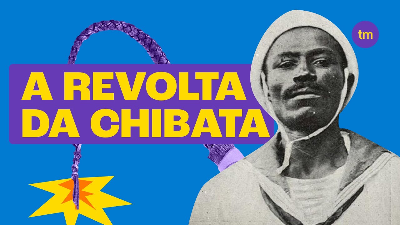 A REVOLTA DA CHIBATA (Principais FATOS)